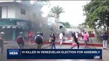 i24NEWS DESK | 10 killed in Venezuelan election for Assembly | Monday, July 31st 2017