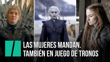 Las mujeres mandan en Juego de Tronos