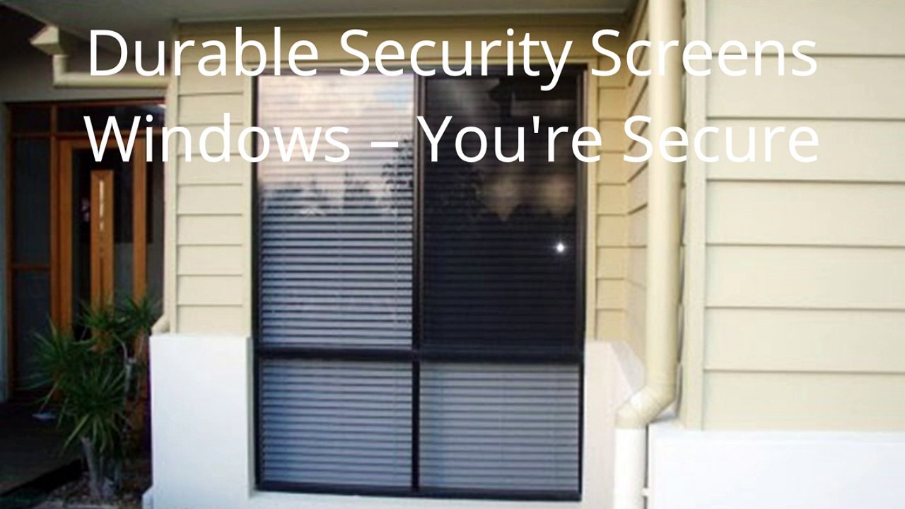 Durable Security Screens Windows – You're Secure