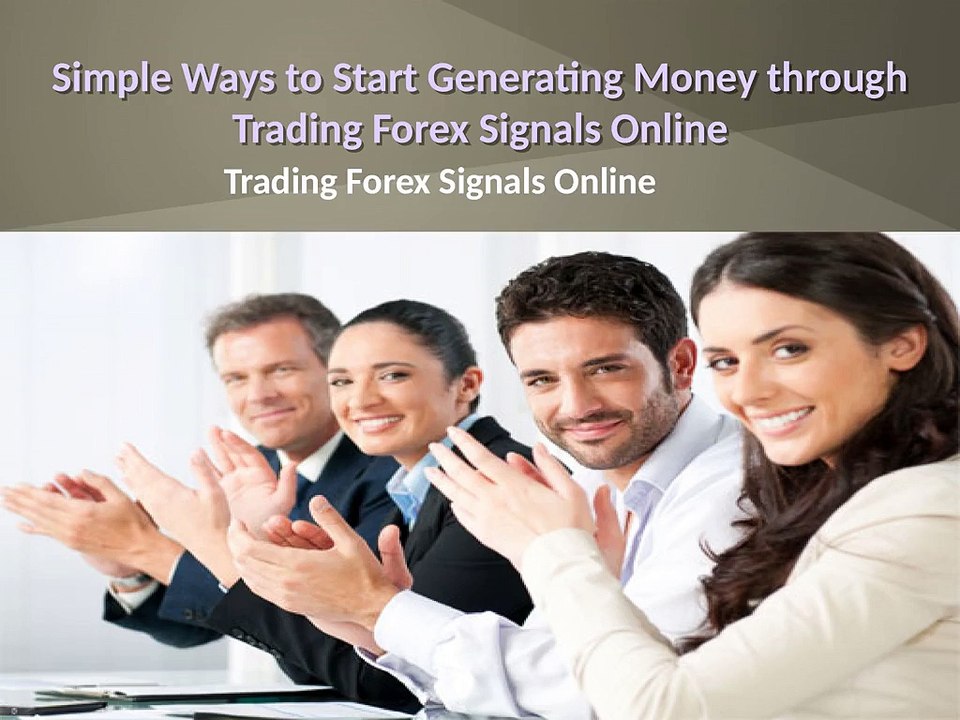 Simple Ways to Start Generating Money through Trade