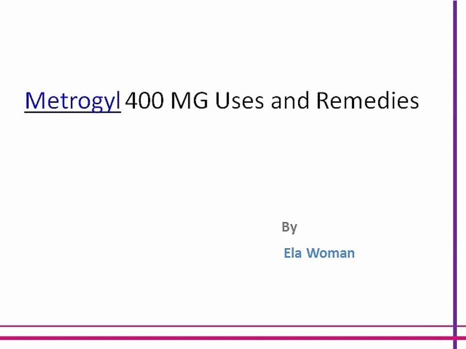 Metrogyl 400 MG Uses and Remedies