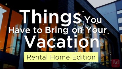 Things You Have to Bring on Your Vacation Rental Home Edition