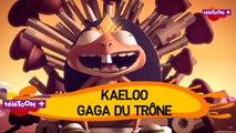 KAELOO - GAGA DU TRÔNE (Episode inédit saison 3 dessin animé TéléTOON+)