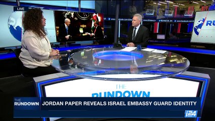 THE RUNDOWN | Jordan paper reveals Israel embassy guard identity | Monday, July 31st 2017