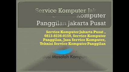 0813-8236-0159, Service Komputer Panggilan Jakarta Pusat, Protech Komputer