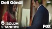 Deli Gönül 6. Bölüm 1. Tanıtımı