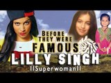 LILLY SINGH - Before They Were Famous - iiSuperwomanii