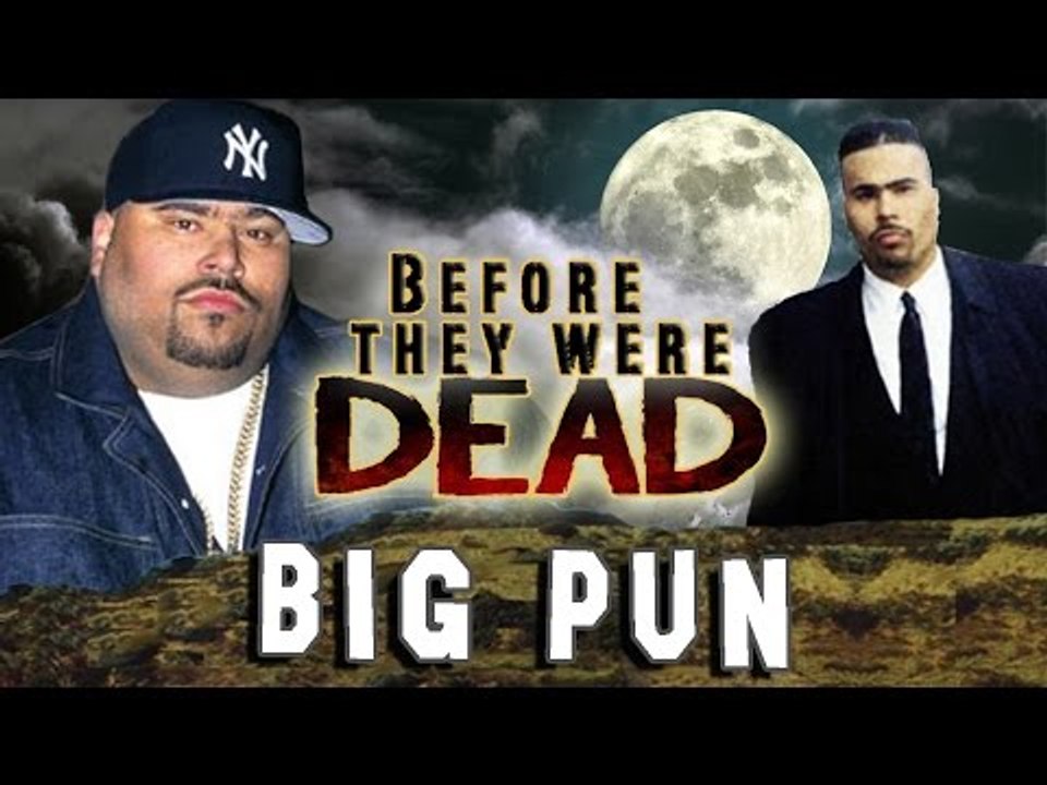 BIG PUN - Before They Were DEAD