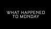 WHAT HAPPENED TO MONDAY (2017) Trailer