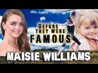 MAISIE WILLIAMS - Before They Were Famous