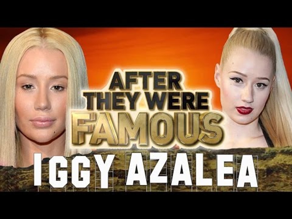 IGGY AZALEA - AFTER They Were Famous - @TheNewClassic