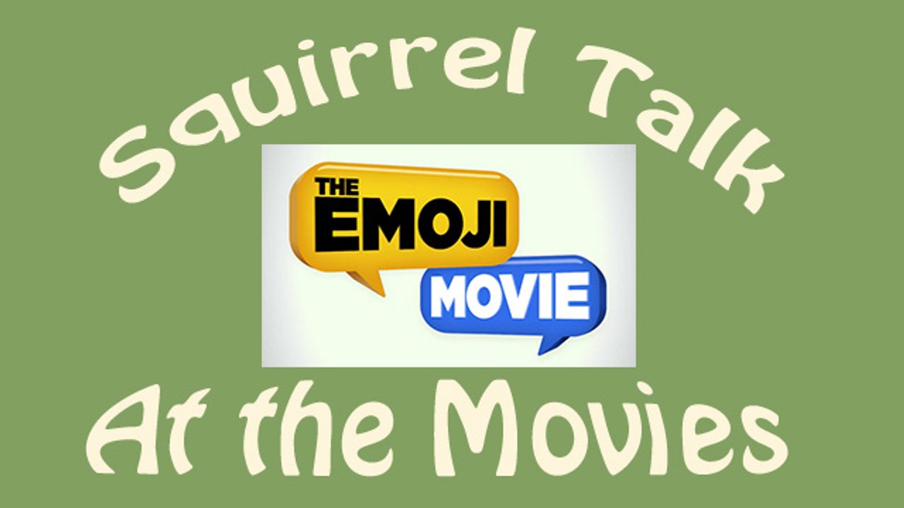 Squirrel Talk at the Movies - The Emoji Movie