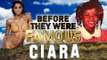 CIARA - Before They Were Famous - BIOGRAPHY