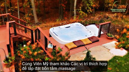 Các vị trí thích hợp để lắp đặt bồn tắm massage - Công ty Viên Mỹ