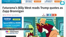 Donald Trump Quotations Read As Zapp Brannigan Character