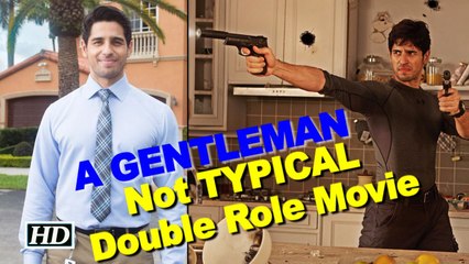 ‘A Gentleman’ not a TYPICAL Double Role Movie: Sidharth