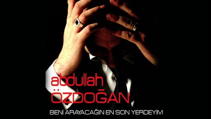 Abdullah Özdoğan - Beni Arayacağın En Son Yerdeyim (Full Albüm)