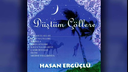 Hasan Ergüçlü - Düştüm Çöllere (Full Albüm)