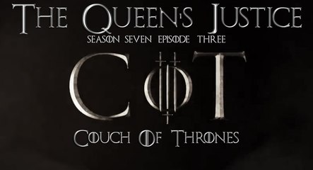 S7E03 - Couch of Thrones "The Queen's Justice"