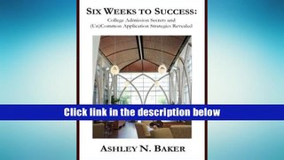 Popular Book  Six Weeks to Success: College Admission Secrets and (Un)Common Application