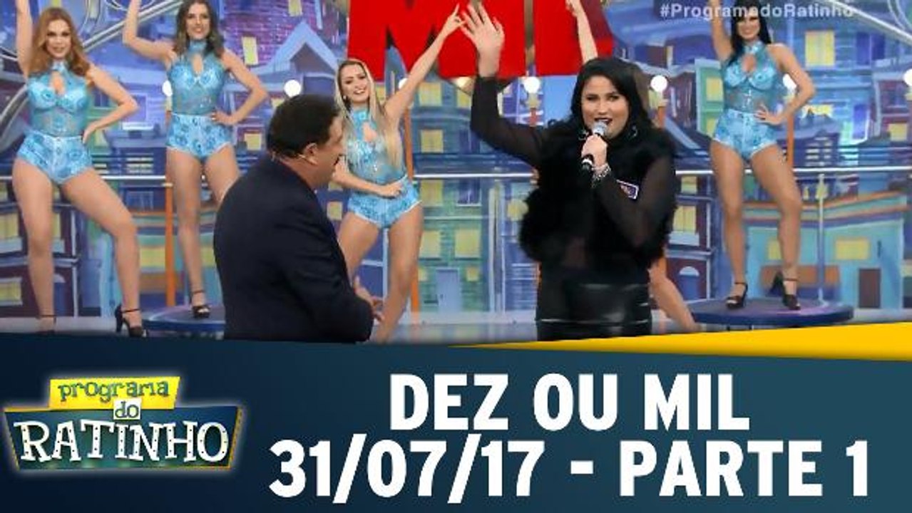 Dez ou Mil - 31.07.17 - Parte 1