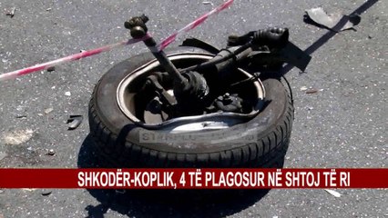 SHKODËR-KOPLIK, 4 TË PLAGOSUR NË SHTOJ TË RI