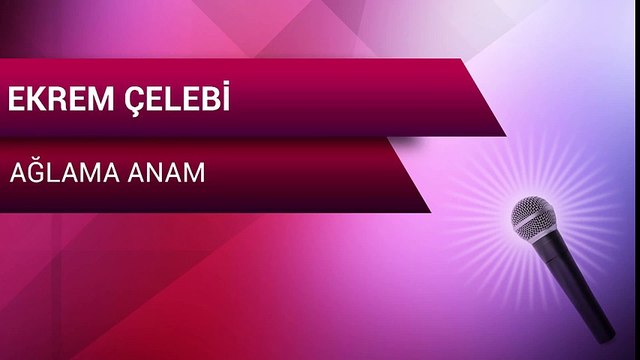 Ekrem Çelebi - Ağlama Anam (Full Albüm)