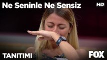 Ne Seninle Ne Sensiz hafta içi her gün FOX'ta!