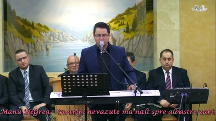 Manu Negrea - Cu aripi nevazute ma-nalt spre albastre zari. Video!