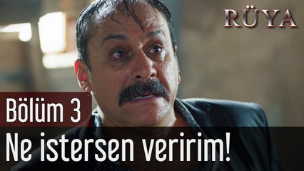 Rüya 3. Bölüm Ne İstersen Veririm!