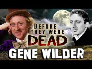 GENE WILDER - Before They Were DEAD - WILLY WONKA