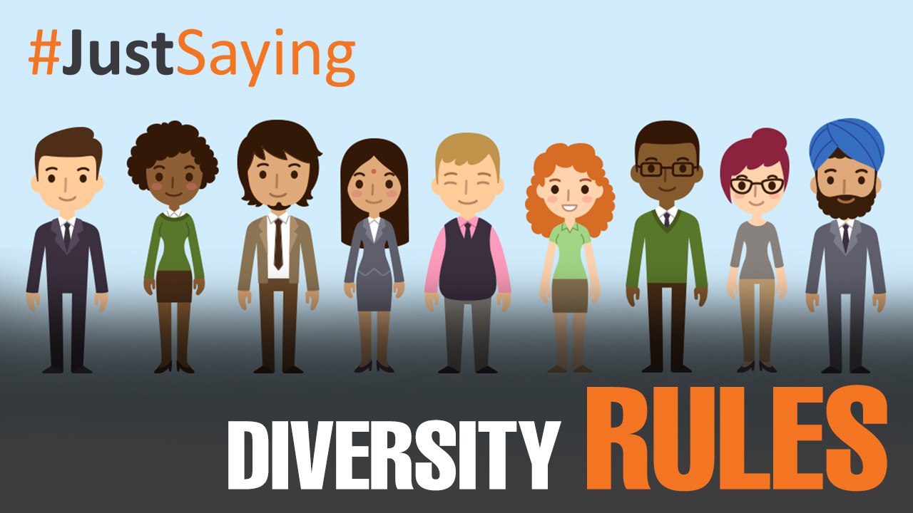 #JUSTSAYING: Diversity Rules