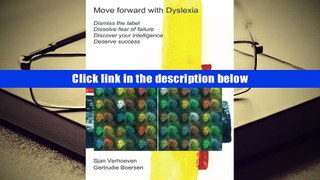 PDF [DOWNLOAD] Move forward with Dyslexia!: Dismiss the label, dissolve fear of failure, discover