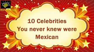 10 Celebrities You never knew were Mexican