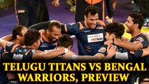 PKL 2017:  Telugu Titans vs Bengal Warriors, match preview | Oneindia News