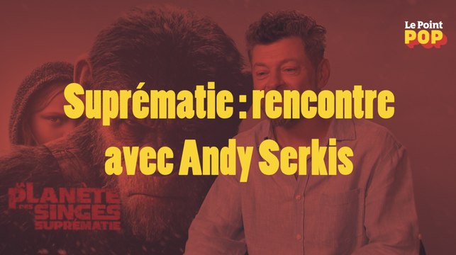 La planète des singes : Suprématie : rencontre avec Andy Serkis