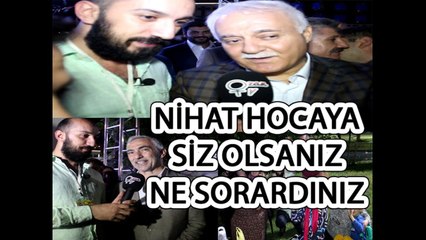 NİHAT HOCAYA NE SORARDINIZ DEDİK BAKIN NE SORDULAR