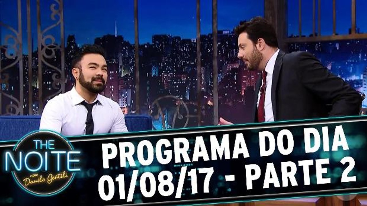 The Noite - 01.08.17 - Parte 2