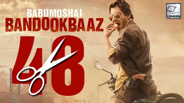 CBFC Demands 48 CUTS in Nawazuddin Starrer Babumoshai Bandookbaaz