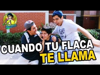 CUANDO TU FLACA TE LLAMA _ Entre Patas
