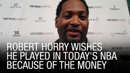 Robert Horry Wishes He Played in Today's NBA Because of the Money