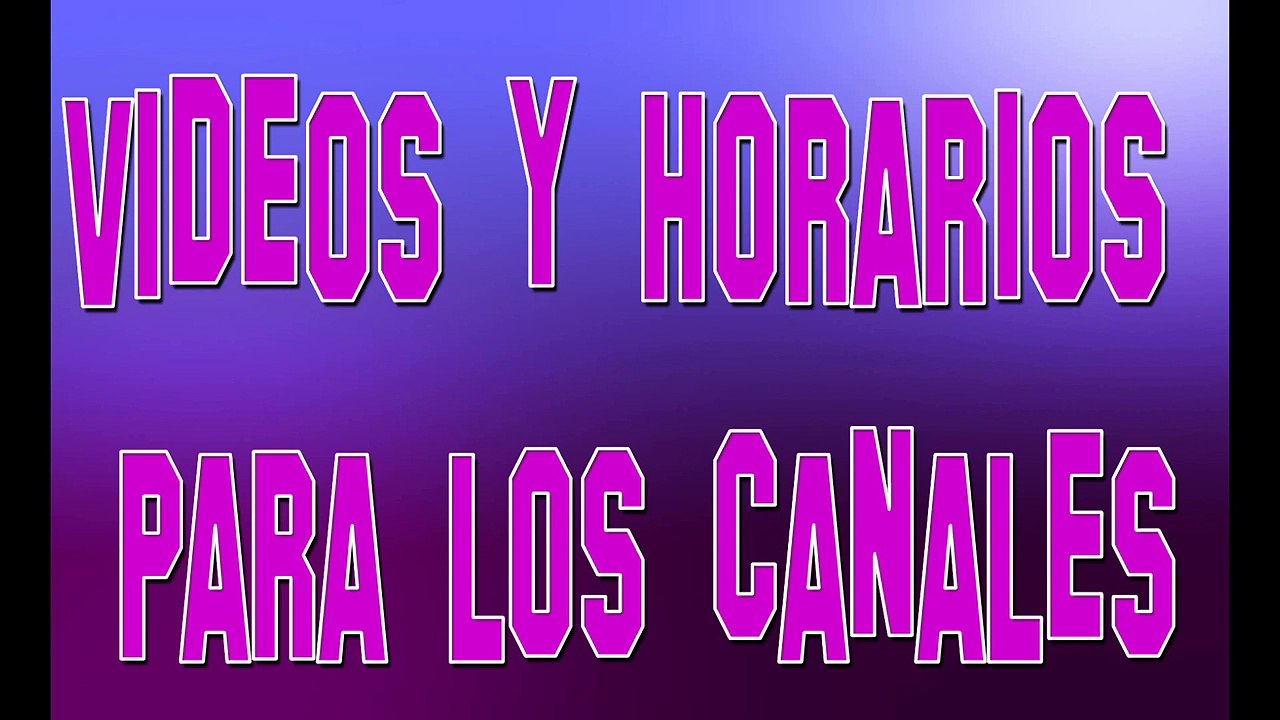 VIDEOS Y HORARIOS
