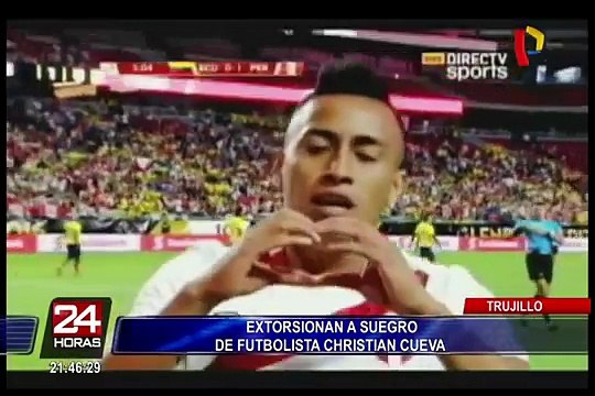 Christian Cueva: suegro del futbolista es extorsionado en Trujillo
