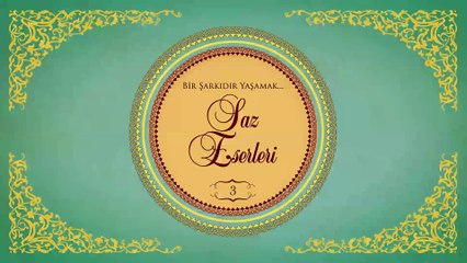 Çeşitli Sanatçılar - Bir Şarkıdır Yaşamak / Saz Eserleri 3 (Full Albüm)