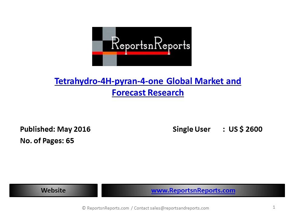 Tetrahydro 4H pyran 4 one Global  Market  Estimate Research Report : properties, consumption & it’s Preparation