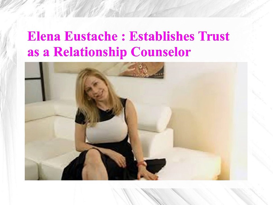 Elena Eustache - Establishes Trust as a Relationship Counselor