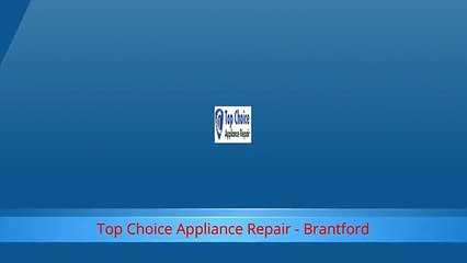 Brantford ON Appliance Repair - Top Choice Appliance Repair (226) 227-1032