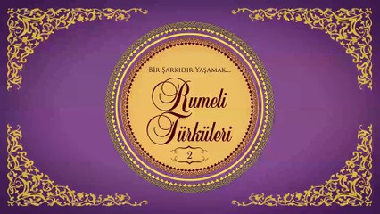 Çeşitli Sanatçılar - Bir Şarkıdır Yaşamak / Rumeli Türküleri 2 (Full Albüm)