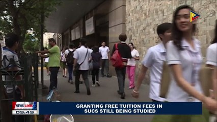 Granting free tuition fees in SUCs still being studied