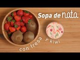 Sopa de nata con fresas y kiwis | POSTRE FÁCIL